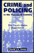 Crime and Policing in the Twentieth Century: The South Wales Experience