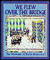 We Flew over the Bridge: The Memoirs of Faith Ringgold