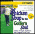 Chicken Soup for the Golfer's Soul: 101 Stories of Insight, Inspiration and Laughter on the Links
