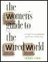 Women's Guide to the Wired World: A User-Friendly Handbook and Resource Directoy
