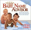 5-Star Baby Name Advisor: More Information and Advice to Help You Pick the Right Name Than Any Other Name Book