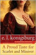 Proud Taste for Scarlet and Miniver by E. L. Konigsburg: Book Cover