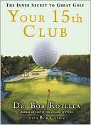 Your 15th Club: The Inner Secret to Great Golf