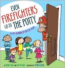 Even Firefighters Go to the Potty: A Potty Training Lift-the-Flap Story