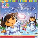 Dora Saves the Snow Princess (Dora the Explorer Series)