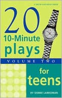 Twenty 10-Minute Plays Volume II For Teens
