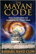 Mayan Code: Time Acceleration and Awakening the World Mind