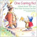 One Caring Kid: A Book about You-And What Your Kindness Can Do!