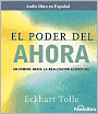 El poder del ahora: Un camino hacia la realización espiritual (The Power of Now: A Guide to Spiritual Enlightenment)
