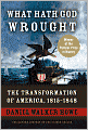 What Hath God Wrought: The Transformation of America, 1815-1848
