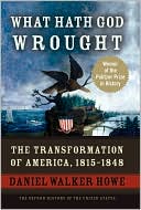 What Hath God Wrought: The Transformation of America, 1815-1848