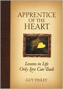 Apprentice of the Heart: Lessons in Life Only Love Can Teach
