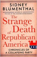 The Strange Death of Republican America: Chronicles of a Collapsing Party