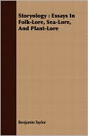 Storyology: Essays in Folk-Lore, Sea-Lore, and Plant-Lore