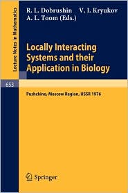 Locally Interacting Systems and Their Application in Biology A. L. Toom, R. L. Dobrushin, V. I. Kryukov