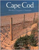 Cape Cod, Martha's Vineyard and Nantucket: A Photographic Portrait