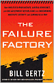 Failure Factory: How Unelected Bureaucrats, Liberal Democrats, and Big Government Republicans Are Undermining America's Security and Leading Us to War