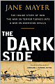 The Dark Side: The Inside Story of How the War on Terror Turned into a War on American Ideals