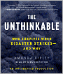 Unthinkable: Who Survives When Disaster Strikes - and Why