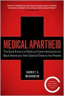Medical Apartheid: The Dark History of Medical Experimentation on Black Americans from Colonial Times to the Present