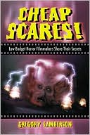 Cheap Scares!: Low Budget Horror Filmmakers Share Their Secrets