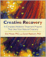 Creative Recovery: A Complete Addiction Treatment Program That Uses Your Natural Creativity