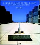 Between Silence and Light: Spirit in the Architecture of Louis I. Kahn