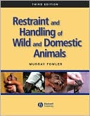 Restraint and Handling of Wild and Domestic Animals