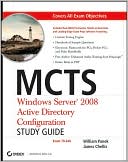 MCTS: Windows Server 2008 Active Directory Configuration Study Guide, Exam70-640