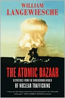 The Atomic Bazaar: Dispatches from the Underground World of Nuclear Trafficking