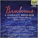 Brahms: A German Requiem (New English Adaptation by Robert Shaw) by Mormon Tabernacle Choir: CD Cover