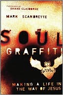 Soul Graffiti: Making a Life in the Way of Jesus