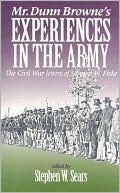 Mr. Dunn Browne's Experiences in the Army: The Civil War Letters of Samuel Fiske