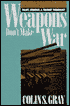 Weapons Don't Make War: Policy, Strategy, and Military Technology