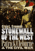 Stonewall of the West: Patrick Cleburne and the Civil War