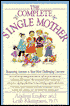 The Complete Single Mother: Reassuring Answers to Your Most Challenging Concerns
