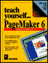 Teach Yourself . . . PageMaker 6 for Windows