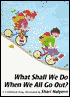 What Shall We Do When We All Go D