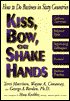 Kiss, Bow or Shake Hands: How to Do Business in Sixty Countries