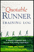 The Quotable Runner Training Log: A Weekly Logbook and Source of Running Inspiration