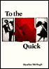 To the Quick