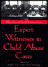 Expert Witnesses in Child Abuse Cases: What Can and Should Be Said in Court