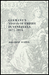 Germany's Vision of Empire in Venezuela, 1871-1914