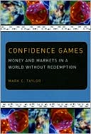 Confidence Games: Money and Markets in a World without Redemption