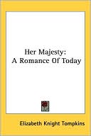 Her Majesty: A Romance of Today