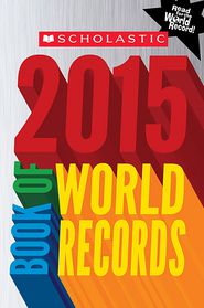 Scholastic Book of World Records 2015
