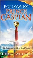 Following Prince Caspian: Further Encounters with the Lion of Narnia
