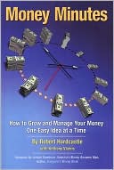 Money Minutes: How to Grow and Manage Your Money One Easy Idea at a Time