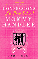 Confessions of a Prep School Mommy Handler: A Memoir
