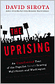 The Uprising: An Unauthorized Tour of the Populist Revolt Scaring Wall Street and Washington